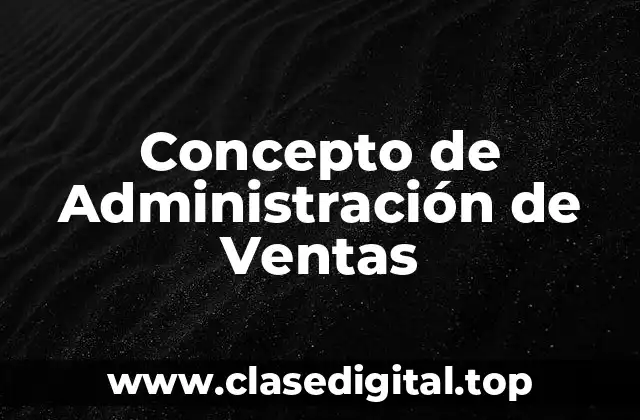 📗 Concepto de Administración de Ventas