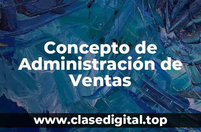 Concepto de Administración de Ventas