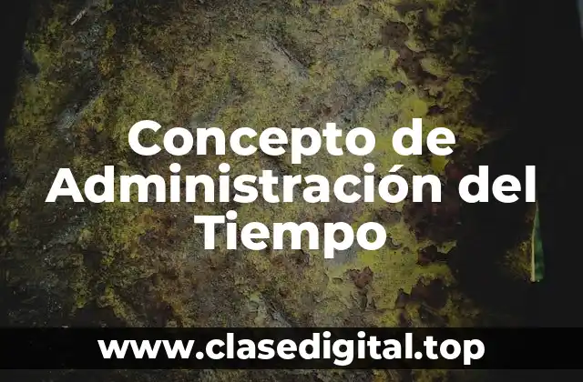 ☄️ Concepto de Administración del Tiempo