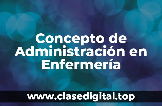Concepto de Administración en Enfermería