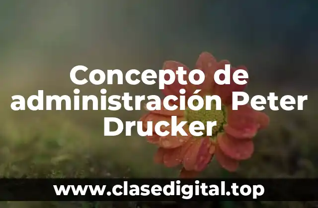 Concepto de administración Peter Drucker