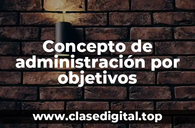 Concepto de administración por objetivos