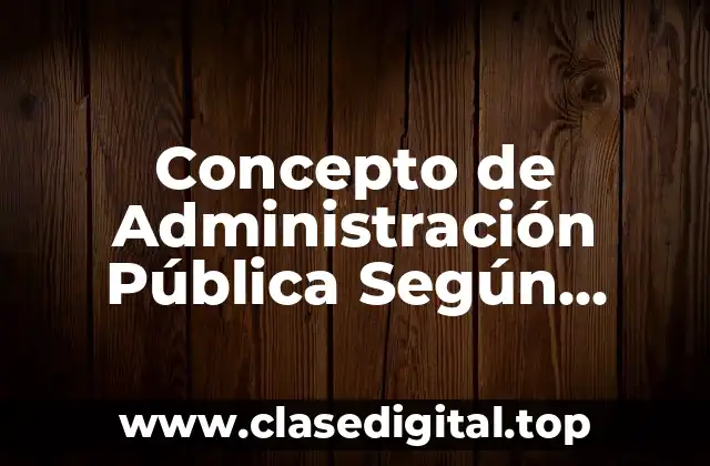 Concepto de Administración Pública Según Andrés Serra Rojas
