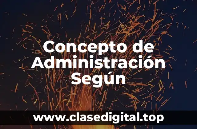 Concepto de Administración Según