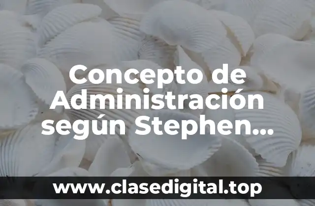 Concepto de Administración según Stephen Robbins