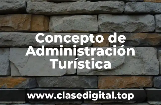 Concepto de Administración Turística