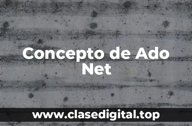 Concepto de Ado Net