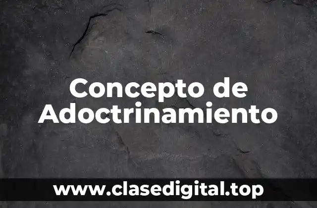 Concepto de Adoctrinamiento