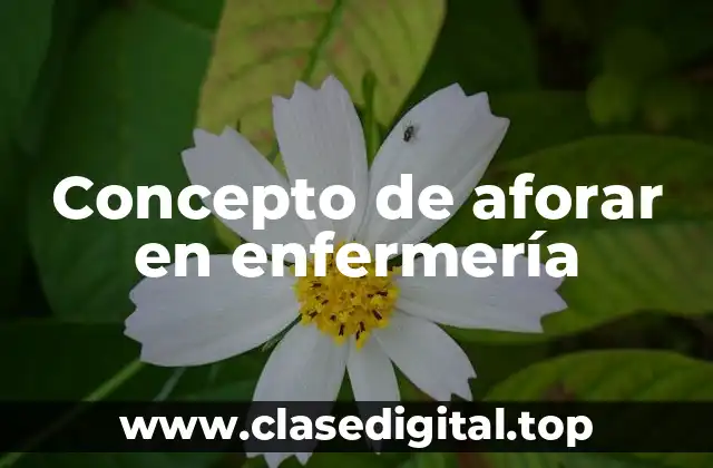 Concepto de aforar en enfermería