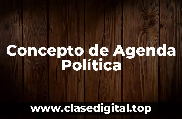 Concepto de Agenda Política