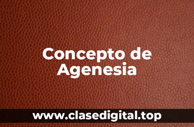 Concepto de Agenesia