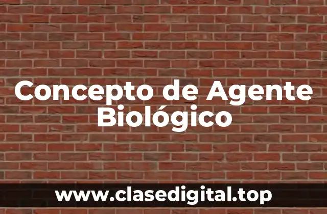 Concepto de Agente Biológico