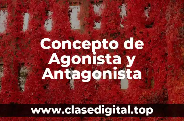 Concepto de Agonista y Antagonista