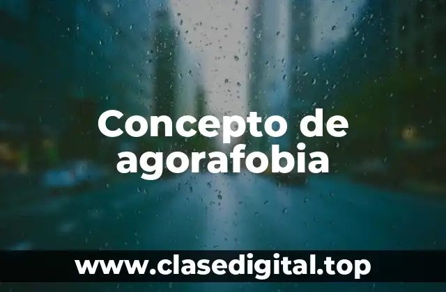 Concepto de agorafobia