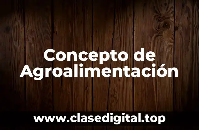 Concepto de Agroalimentación