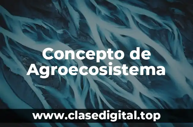 Concepto de Agroecosistema