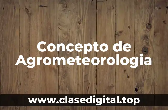 Concepto de Agrometeorologia