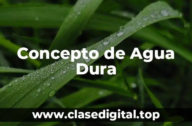 Concepto de Agua Dura