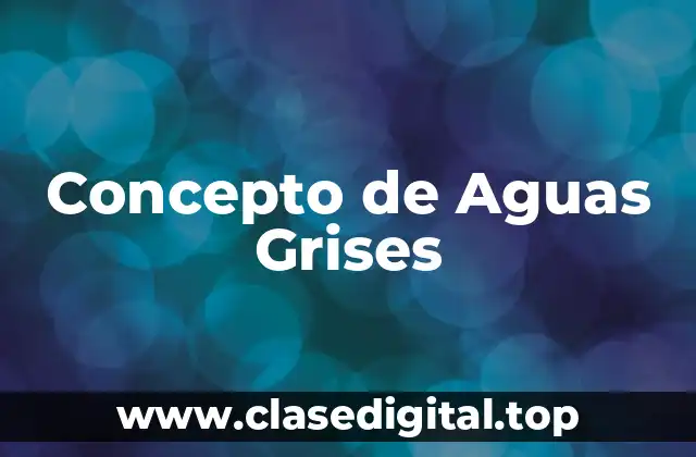 Concepto de Aguas Grises