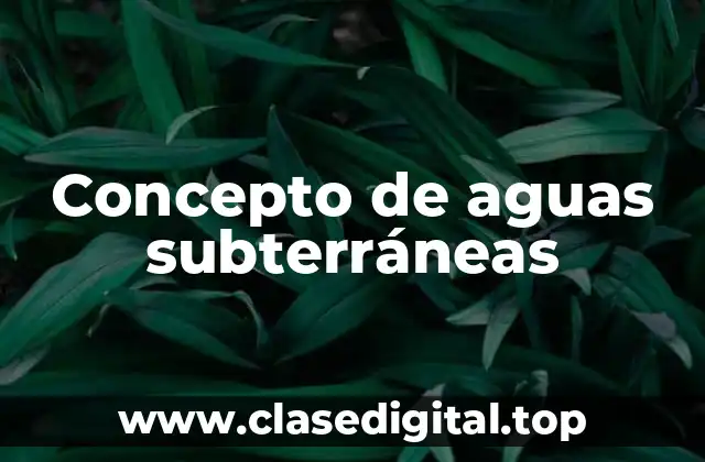 Concepto de aguas subterráneas