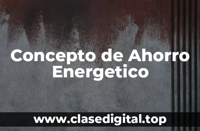 Concepto de Ahorro Energetico
