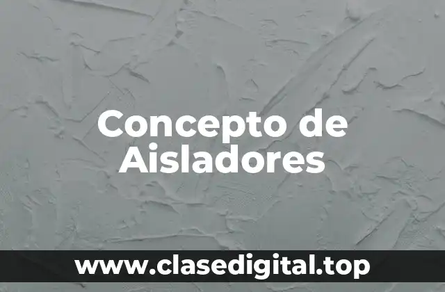 Concepto de Aisladores