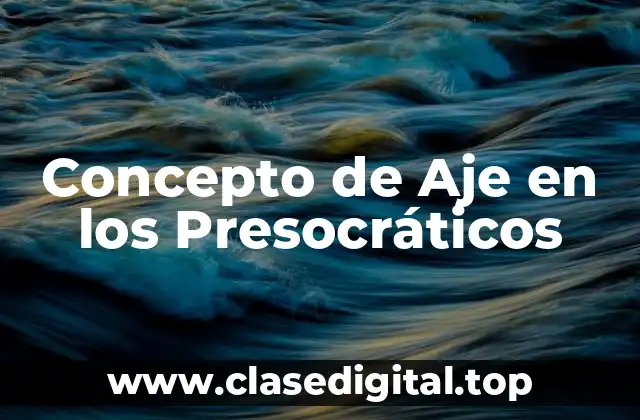 Concepto de Aje en los Presocráticos
