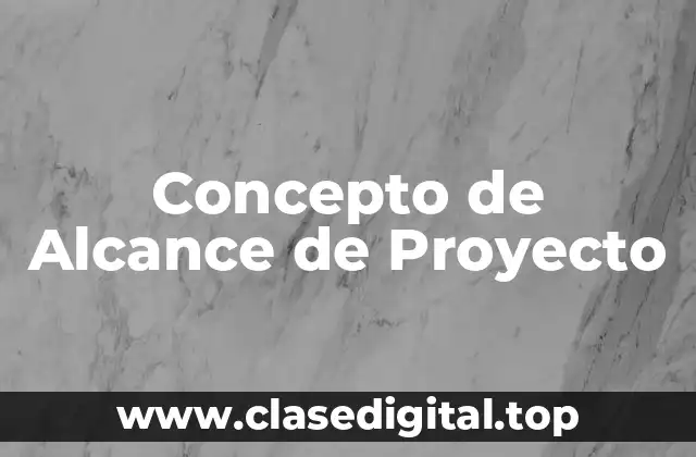 Concepto de Alcance de Proyecto