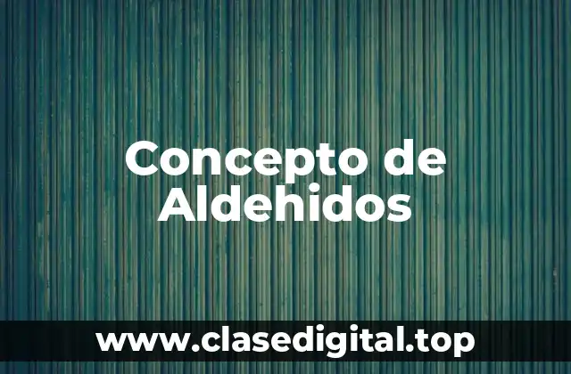 Concepto de Aldehidos