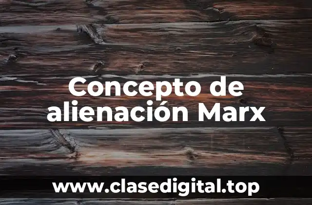 Concepto de alienación Marx