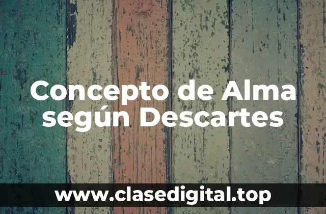 Concepto de Alma según Descartes