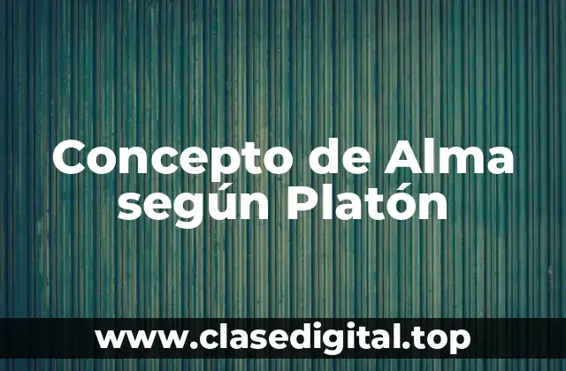 Concepto de Alma según Platón