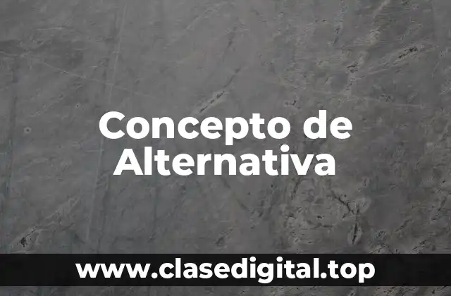 Concepto de Alternativa