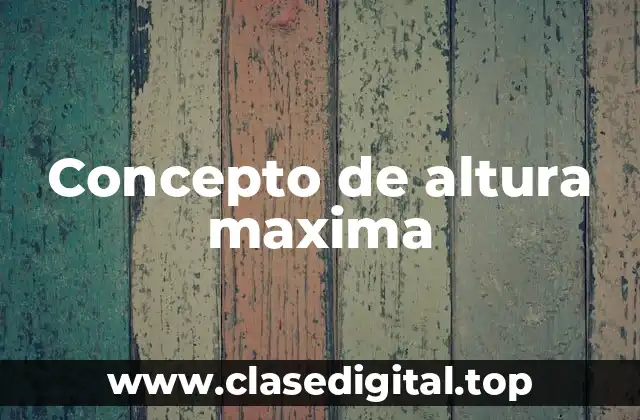 Concepto de altura maxima