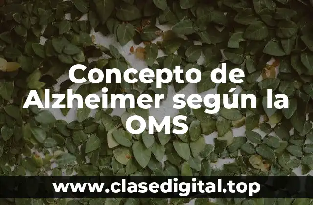 Concepto de Alzheimer según la OMS