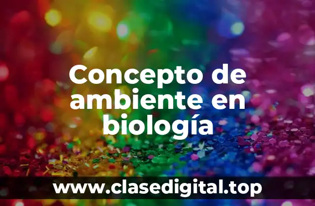 Concepto de ambiente en biología