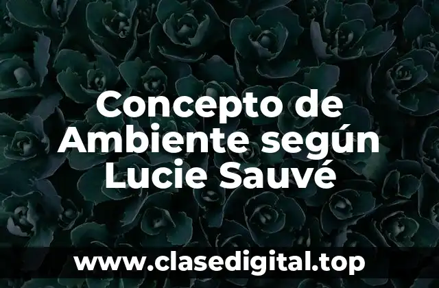 Concepto de Ambiente según Lucie Sauvé