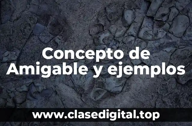 ➡️ Concepto de Amigable