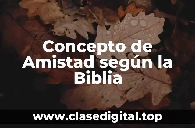 Concepto de Amistad según la Biblia