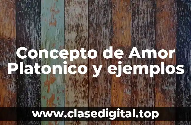 Concepto de Amor Platonico y ejemplos