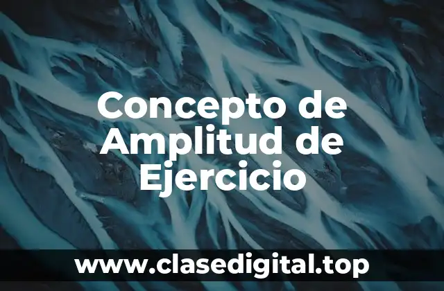 Concepto de Amplitud de Ejercicio