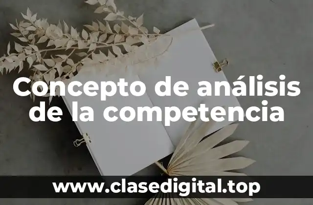 Concepto de análisis de la competencia
