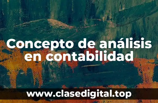 Concepto de análisis en contabilidad