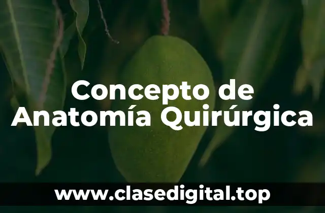Concepto de Anatomía Quirúrgica