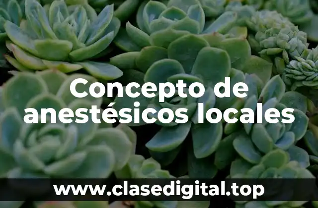 Concepto de anestésicos locales
