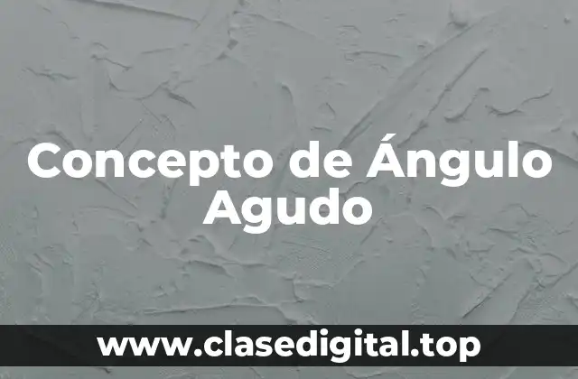 Concepto de Ángulo Agudo