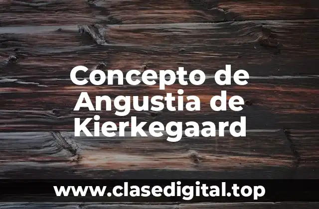 Concepto de Angustia de Kierkegaard