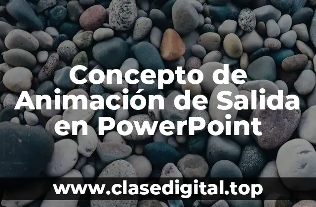 Concepto de Animación de Salida en PowerPoint
