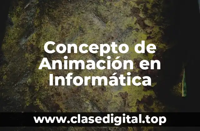 Concepto de Animación en Informática