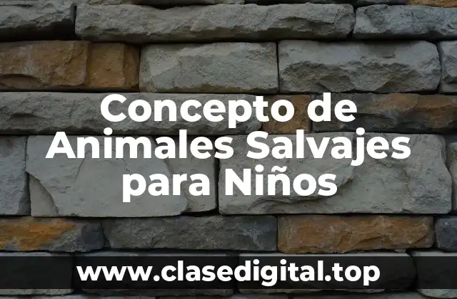 Concepto de Animales Salvajes para Niños